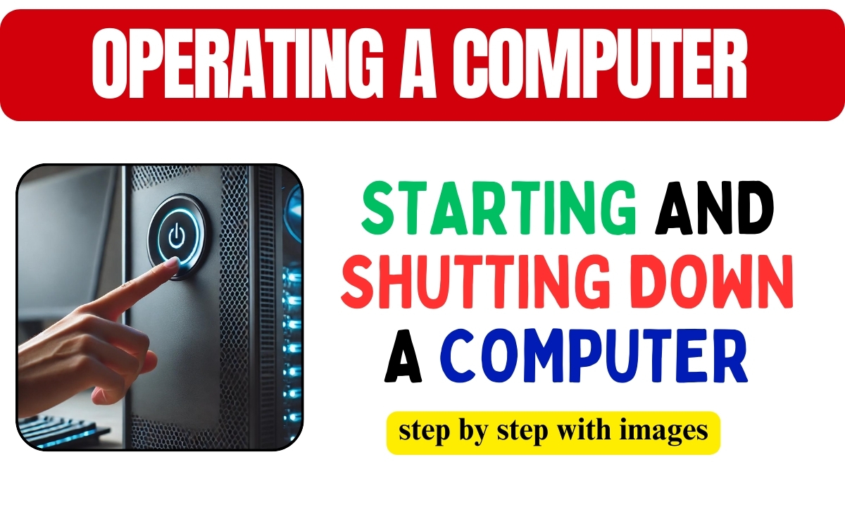 Operating a Computer: Starting and Shutting Down a Computer